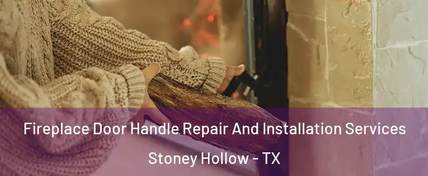 Fireplace Door Handle Repair And Installation Services Stoney Hollow - TX