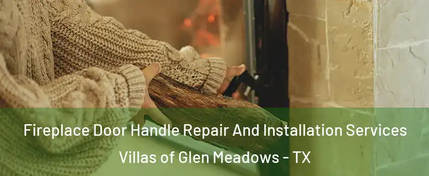 Fireplace Door Handle Repair And Installation Services Villas of Glen Meadows - TX