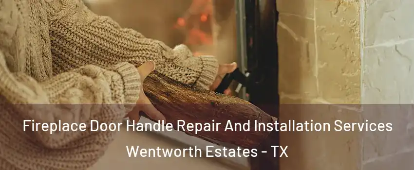 Fireplace Door Handle Repair And Installation Services Wentworth Estates - TX