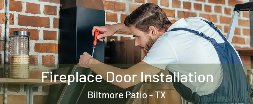 Fireplace Door Installation Biltmore Patio - TX