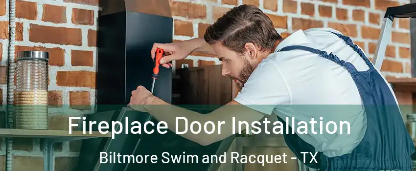 Fireplace Door Installation Biltmore Swim and Racquet - TX