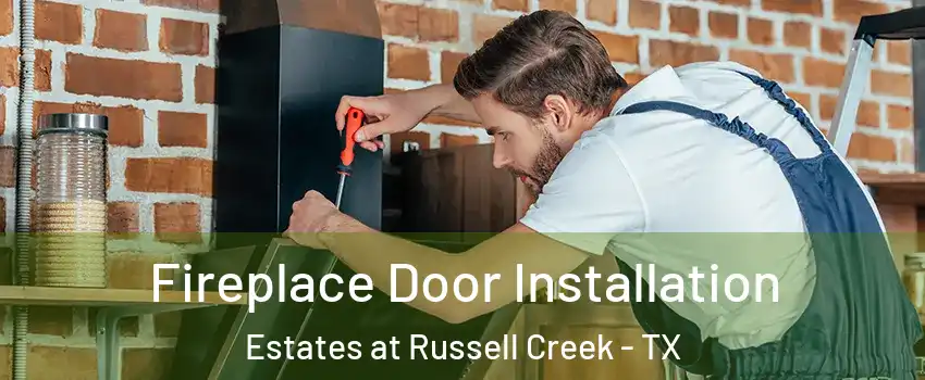 Fireplace Door Installation Estates at Russell Creek - TX