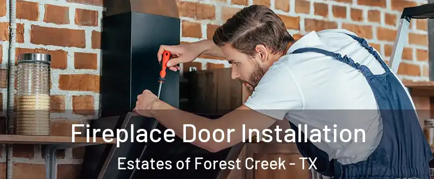 Fireplace Door Installation Estates of Forest Creek - TX