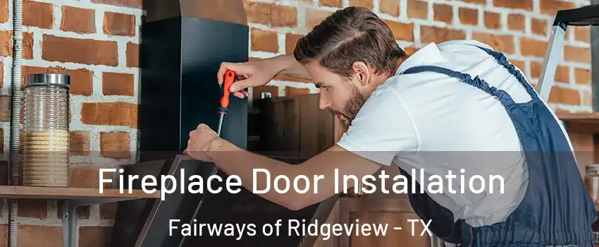 Fireplace Door Installation Fairways of Ridgeview - TX