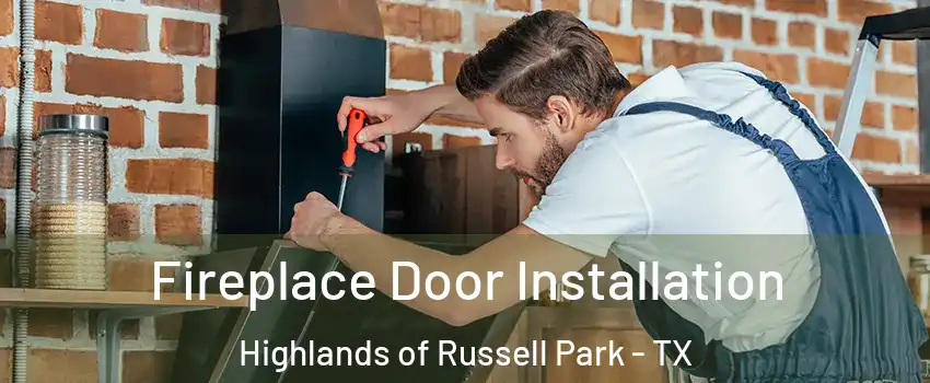 Fireplace Door Installation Highlands of Russell Park - TX