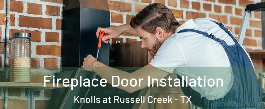 Fireplace Door Installation Knolls at Russell Creek - TX