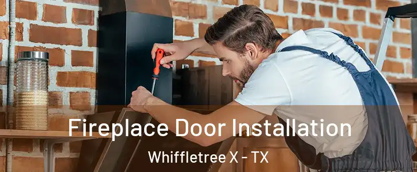 Fireplace Door Installation Whiffletree X - TX