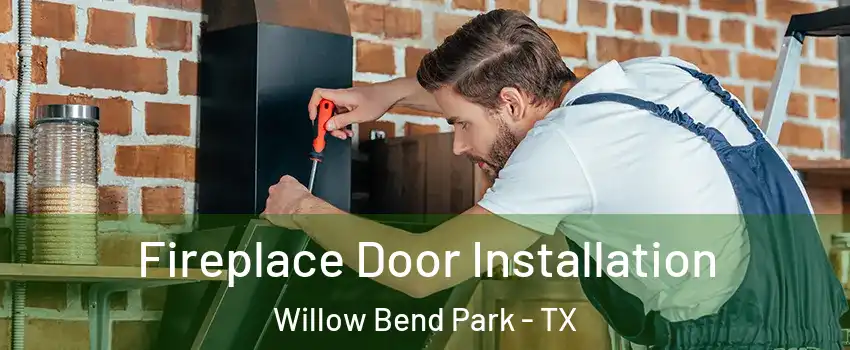 Fireplace Door Installation Willow Bend Park - TX