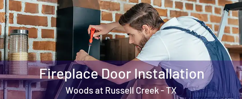 Fireplace Door Installation Woods at Russell Creek - TX