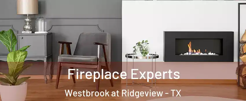 Fireplace Experts Westbrook at Ridgeview - TX