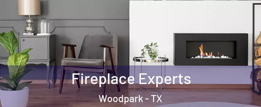 Fireplace Experts Woodpark - TX