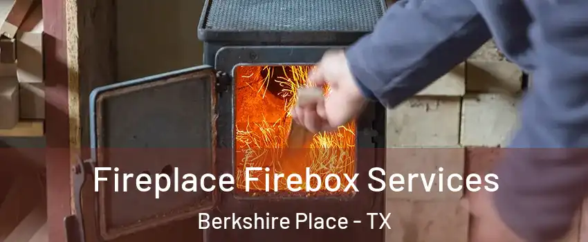 Fireplace Firebox Services Berkshire Place - TX