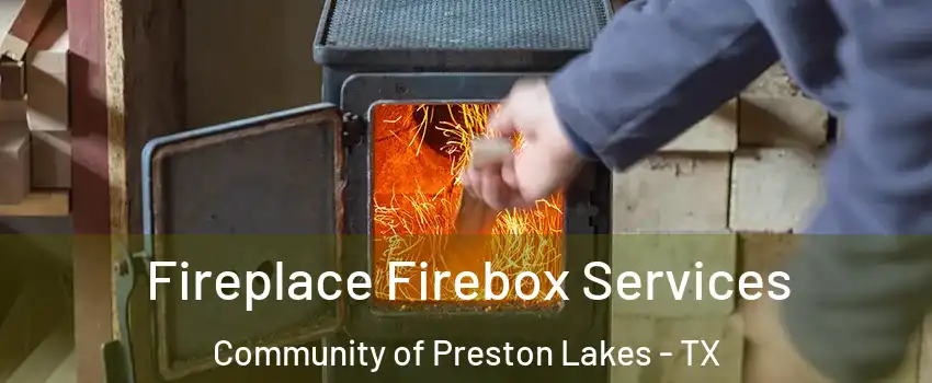 Fireplace Firebox Services Community of Preston Lakes - TX