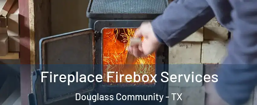 Fireplace Firebox Services Douglass Community - TX