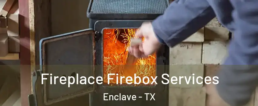 Fireplace Firebox Services Enclave - TX