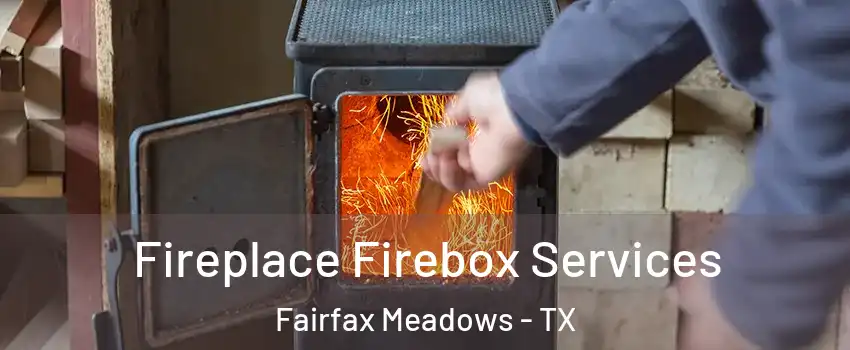 Fireplace Firebox Services Fairfax Meadows - TX