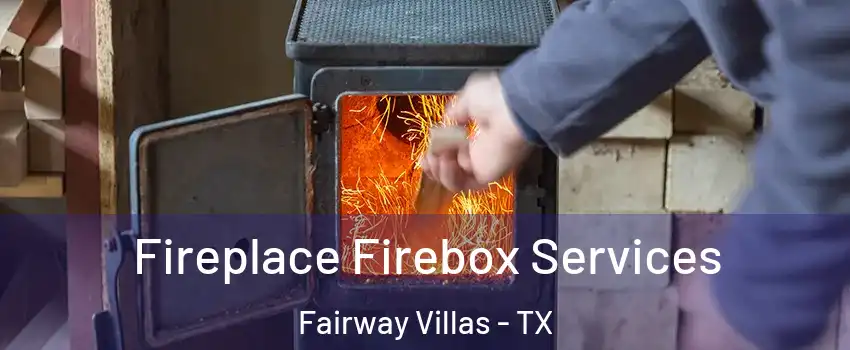 Fireplace Firebox Services Fairway Villas - TX