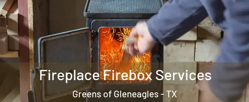 Fireplace Firebox Services Greens of Gleneagles - TX