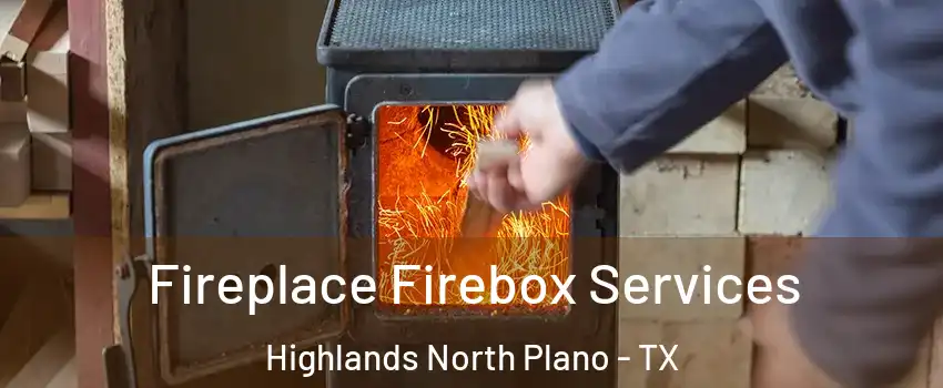 Fireplace Firebox Services Highlands North Plano - TX