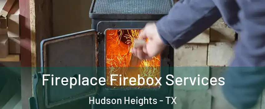 Fireplace Firebox Services Hudson Heights - TX