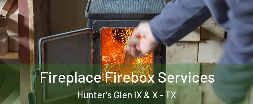 Fireplace Firebox Services Hunter's Glen IX & X - TX