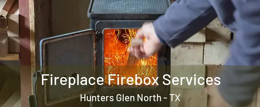 Fireplace Firebox Services Hunters Glen North - TX