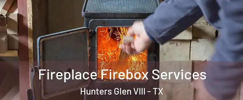 Fireplace Firebox Services Hunters Glen VIII - TX