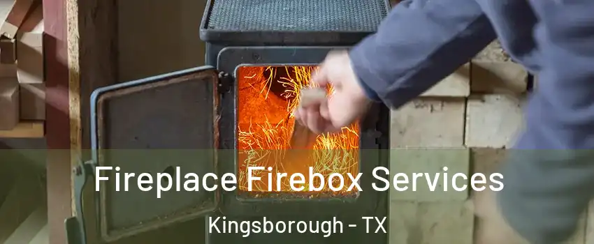 Fireplace Firebox Services Kingsborough - TX