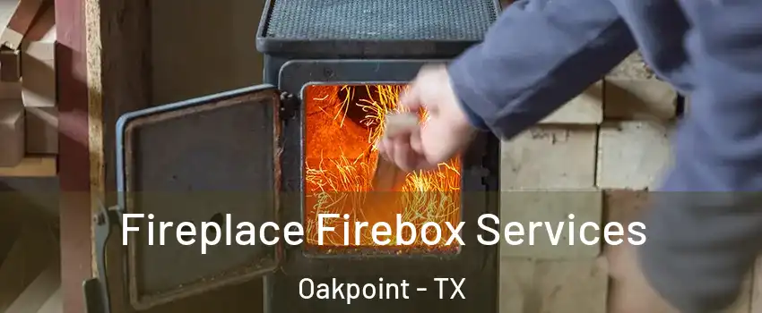 Fireplace Firebox Services Oakpoint - TX