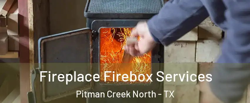 Fireplace Firebox Services Pitman Creek North - TX