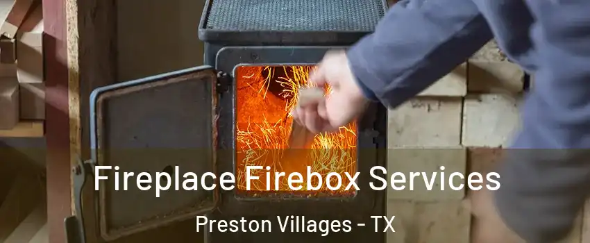 Fireplace Firebox Services Preston Villages - TX