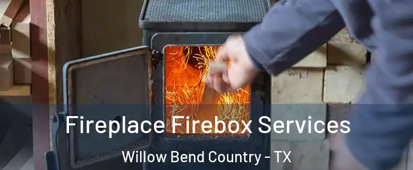 Fireplace Firebox Services Willow Bend Country - TX