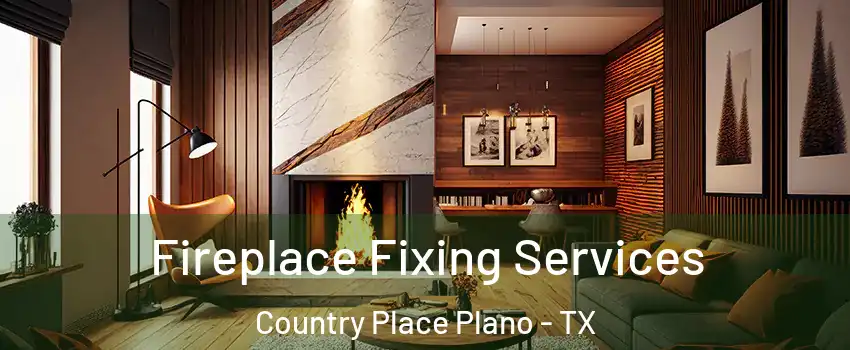 Fireplace Fixing Services Country Place Plano - TX