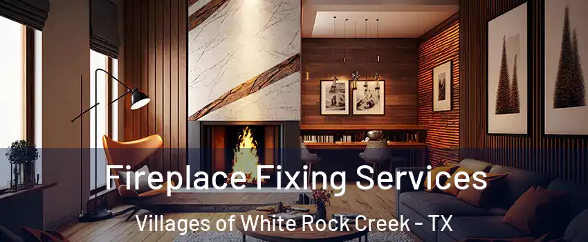 Fireplace Fixing Services Villages of White Rock Creek - TX