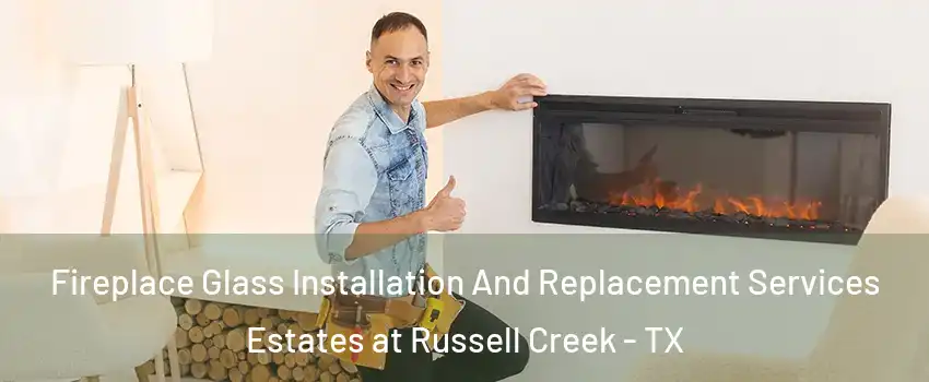 Fireplace Glass Installation And Replacement Services Estates at Russell Creek - TX