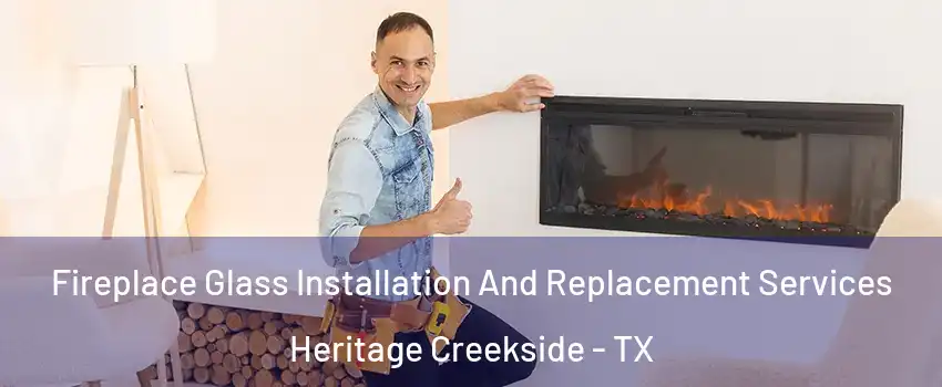 Fireplace Glass Installation And Replacement Services Heritage Creekside - TX