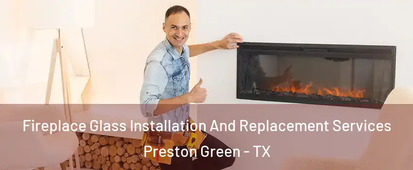 Fireplace Glass Installation And Replacement Services Preston Green - TX