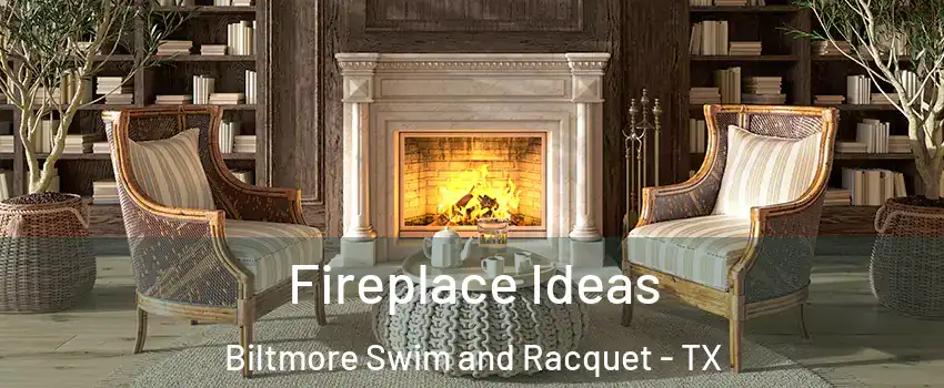 Fireplace Ideas Biltmore Swim and Racquet - TX