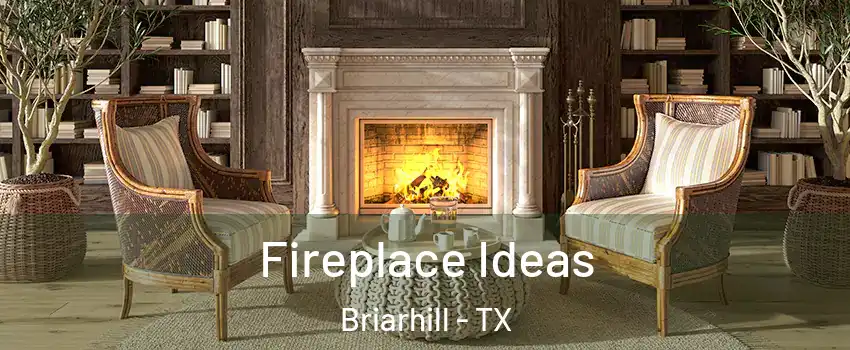 Fireplace Ideas Briarhill - TX