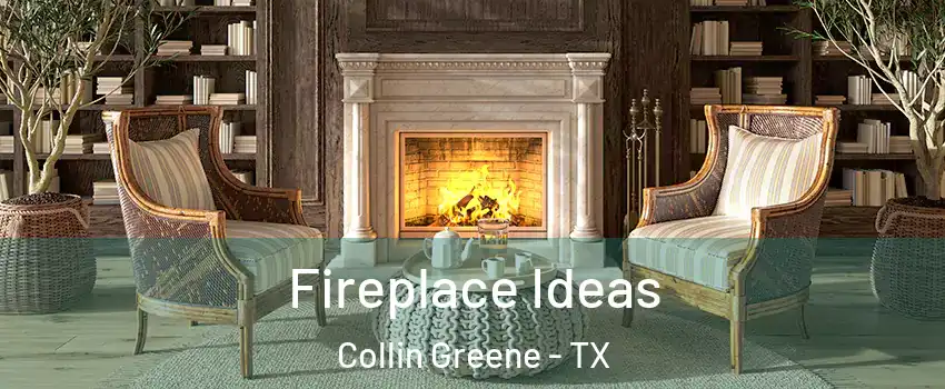 Fireplace Ideas Collin Greene - TX