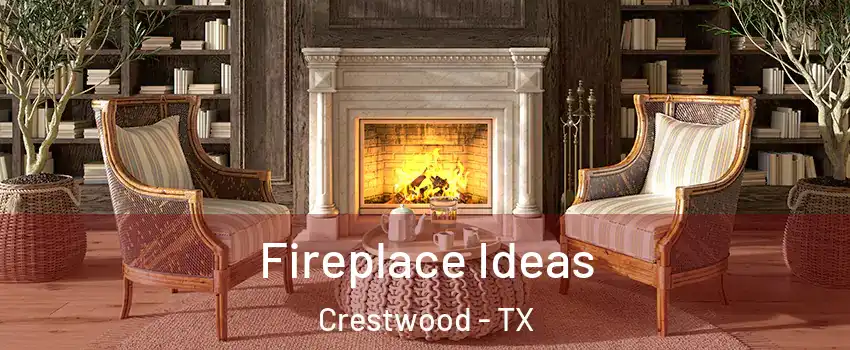 Fireplace Ideas Crestwood - TX