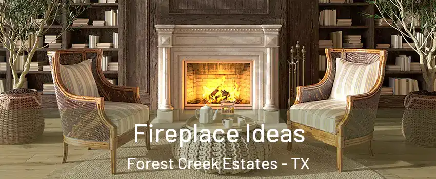 Fireplace Ideas Forest Creek Estates - TX