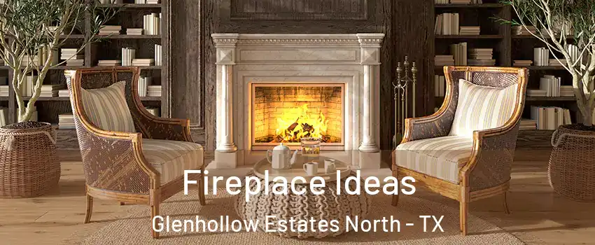 Fireplace Ideas Glenhollow Estates North - TX