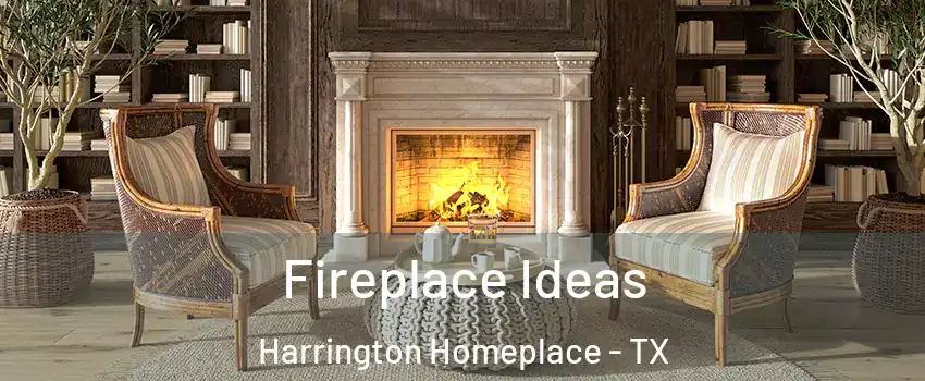 Fireplace Ideas Harrington Homeplace - TX