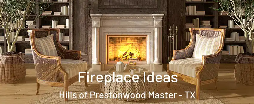 Fireplace Ideas Hills of Prestonwood Master - TX