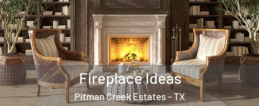 Fireplace Ideas Pitman Creek Estates - TX