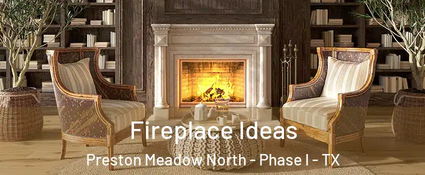 Fireplace Ideas Preston Meadow North - Phase I - TX