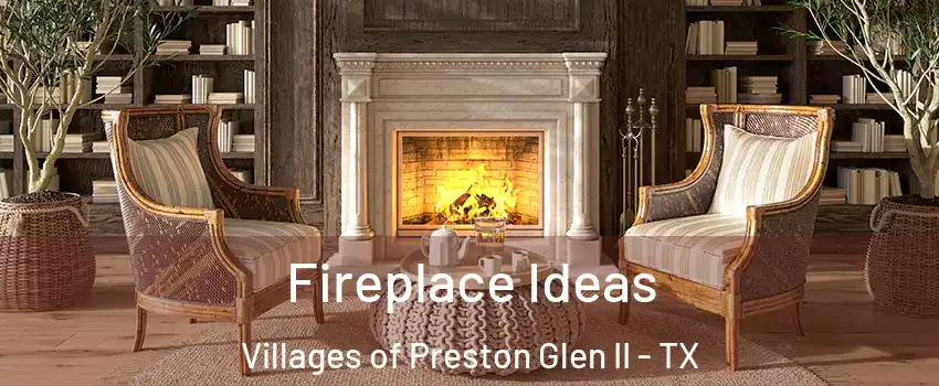 Fireplace Ideas Villages of Preston Glen II - TX