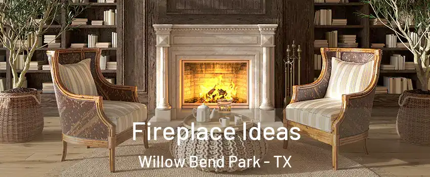 Fireplace Ideas Willow Bend Park - TX