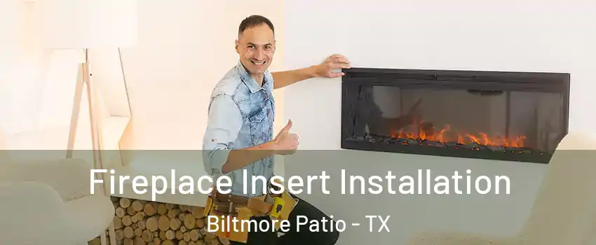 Fireplace Insert Installation Biltmore Patio - TX